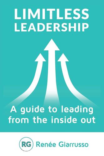 Limitless Leadership™: A guide to leading from the inside out